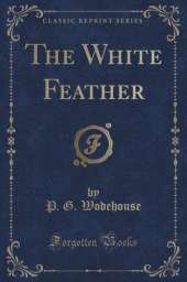 The White Feather (Classic Reprint)
