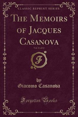 The Memoirs of Jacques Casanova, Vol. 11 of 12 (Classic Reprint)