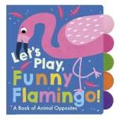 Let’s Play, Funny Flamingo!