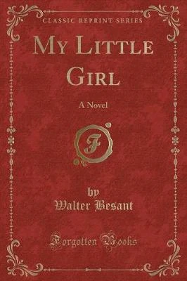 My Little Girl: A Novel (Classic Reprint)