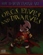 How To Draw Fantasy Art: Orcs, Elves and Dwarfs
