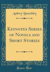 Keynotes Series of Novels and Short Stories (Classic Reprint)