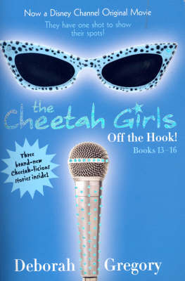 Cheetah Girls, The - Books 13-16: Off the Hook!