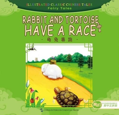 Rabbit and Tortoise Have a Race - Illustrated Classic Chinese Tales: Fairy Tales
