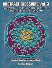 Abstract Blossoms Vol. 3: Unique and Intricate Abstract Patterns Coloring Book for Adults