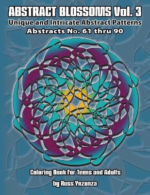 Abstract Blossoms Vol. 3: Unique and Intricate Abstract Patterns Coloring Book for Adults
