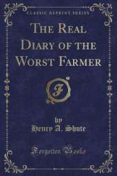 The Real Diary of the Worst Farmer (Classic Reprint)