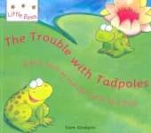 Little Bees: Trouble With Tadpoles: A first look at the life cycle of a frog