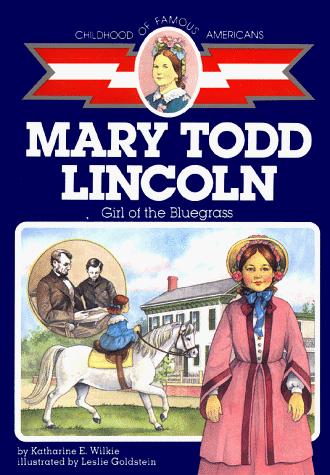 Mary Todd Lincoln: Girl of the Bluegrass