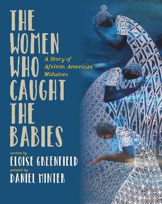 The Women Who Caught The Babies: A Story of African American Midwives