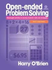 Open-Ended Problem Solving: Lower Primary: Meaningful Activities to Develop Students' Skills and Strategies