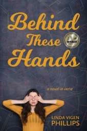 Behind These Hands: a novel in verse