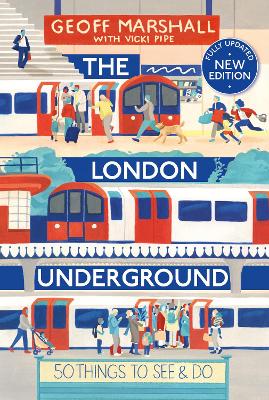 The London Underground: 50 Things To See and Do