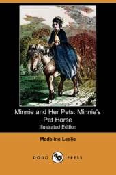 Minnie and Her Pets: Minnie's Pet Horse (Illustrated Edition) (Dodo Press)