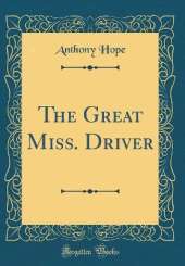 The Great Miss. Driver (Classic Reprint)