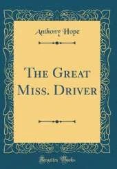 The Great Miss. Driver (Classic Reprint)