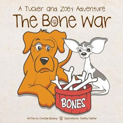The Bone War: A Tucker and Zoey Adventure