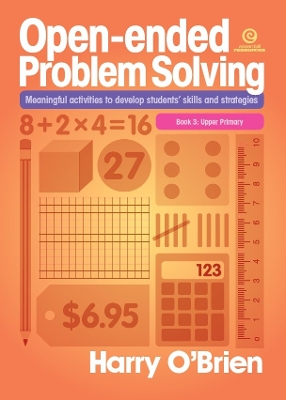 Open-Ended Problem Solving: Upper Primary: Meaningful Activities to Develop Students' Skills and Strategies