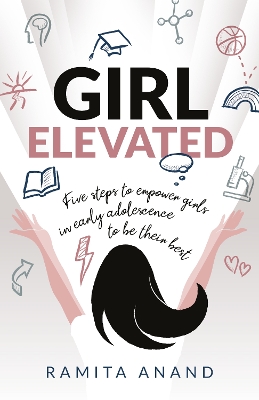 Girl Elevated: 5 steps to empower girls in early adolescence to be their best