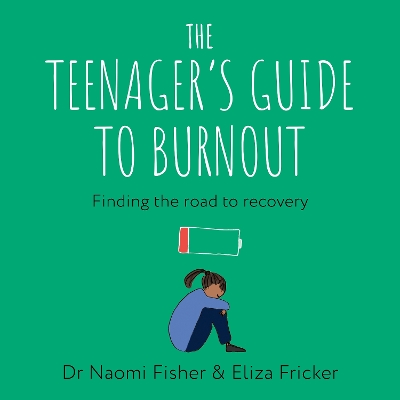 The Teenager's Guide to Burnout: Finding the Road to Recovery