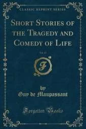 Short Stories of the Tragedy and Comedy of Life, Vol. 17 (Classic Reprint)