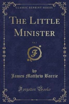 The Little Minister, Vol. 2 (Classic Reprint)