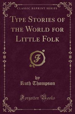 Type Stories of the World for Little Folk (Classic Reprint)