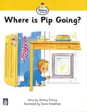 Where is Pip Going? Story Street Beginner Stage Step 1 Storybook 4
