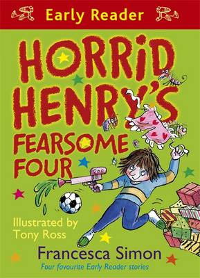 Horrid Henry Early Reader: Horrid Henry's Fearsome Four: Four favourite Early Reader stories