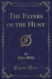 The Flyers of the Hunt (Classic Reprint)