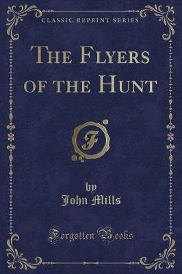 The Flyers of the Hunt (Classic Reprint)
