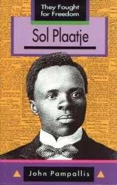 They Fought for Freedom: Sol Plaatje: Grade 10 - 12