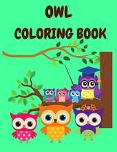 Owl Coloring Book Kids 4-8 Years Old: Funny Owls Coloring Book for Children - Birds Coloring Books - Activity Book for Boys and Girls - Relaxation Coloring Book with Owls