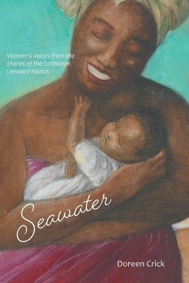 Seawater: Women's Voices from the Shores of the Caribbean Leeward Islands