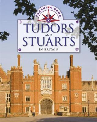 Tracking Down: The Tudors and Stuarts in Britain