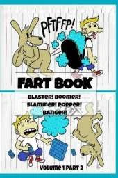 Fart Book: Blaster! Boomer! Slammer! Popper! Banger! Farting Is Funny Comic Illustration Books For Kids With Short Moral Stories For Children (Volume 1 Part 2)