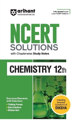 Arihant NCERT Solutions for Class 12th Chemistry with Chapterwise Study Notes & Including Selected Questions of DIKSHA App I Fully updated as per latest NCERT Textbook