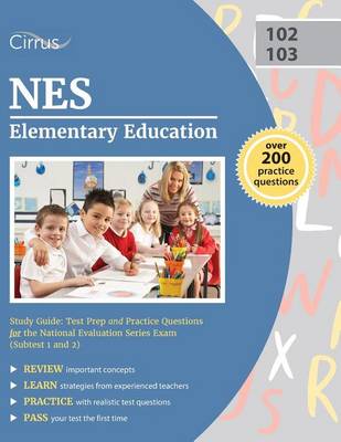 NES Elementary Education Study Guide: Test Prep and Practice Questions for the National Evaluation Series Exam (Subtest 1 and 2)
