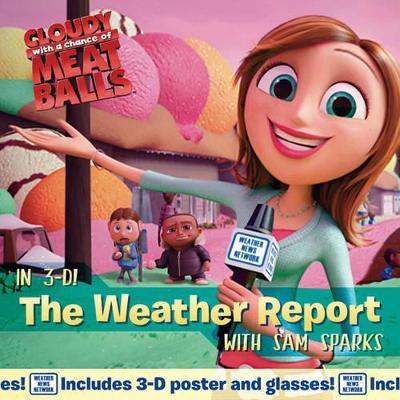The Weather Report: with Sam Sparks: Cloudy with a Chance of Meatballs