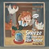 The Sneeze that Shook the Hen House