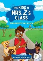 Rohan Murthy Has a Plan (The Kids in Mrs. Z's Class #2)