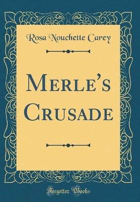 Merle's Crusade (Classic Reprint)