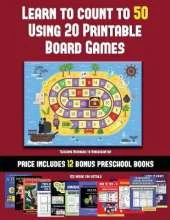 Teaching Numbers to Kindergarten (Learn to Count to 50 Using 20 Printable Board Games): A full-color workbook with 20 printable board games for preschool/kindergarten children.