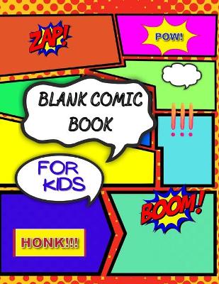 Blank Comic Book For Kids: Draw Your Own Comic Book Journal, Blank Comic Drawing Book with Over 100 Unique Pages with Templates (Blank Comic Book For Kids 6-12 Years)