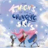 The Knights of the Changing Skies: Siblinghood, in all its seasons: They bicker. They forgive. They change the weather