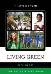 Living Green: The Ultimate Teen Guide