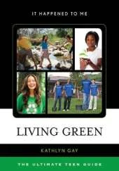 Living Green: The Ultimate Teen Guide