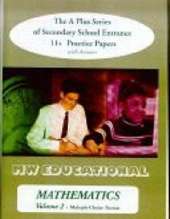 Mathematics  (multiple Choice Format): The A Plus Series of Secondary School Entrance 11+ Practice Papers (with Answers)