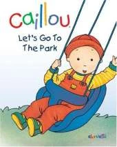Caillou: Let's Go to the Park: First Words Book