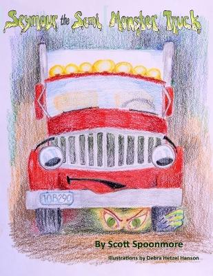 Seymour the Semi: Monster Truck